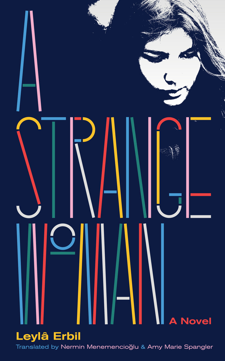 Strange and Stranger: On Leylâ Erbil's A Strange Woman - Asymptote