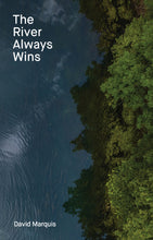 Load image into Gallery viewer, The River Always Wins
